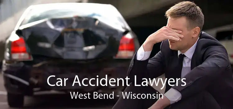 Car Accident Lawyers West Bend - Wisconsin