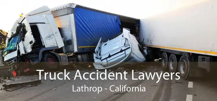 Truck Accident Lawyers Lathrop - California
