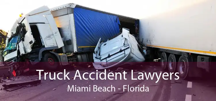 Truck Accident Lawyers Miami Beach - Florida