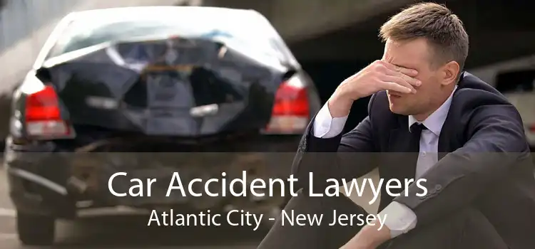 Car Accident Lawyers Atlantic City - New Jersey