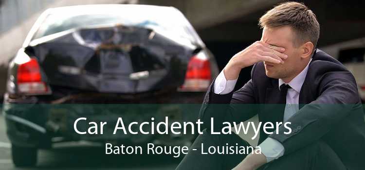 Car Accident Lawyers Baton Rouge - Louisiana