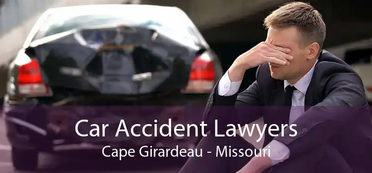 Car Accident Lawyers Cape Girardeau - Missouri