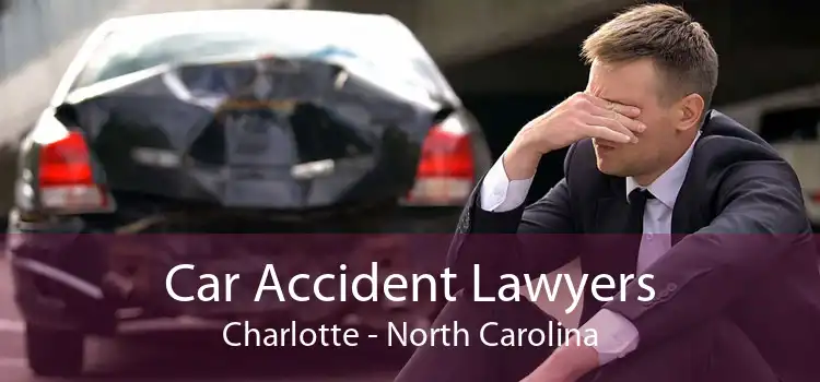Car Accident Lawyers Charlotte - North Carolina