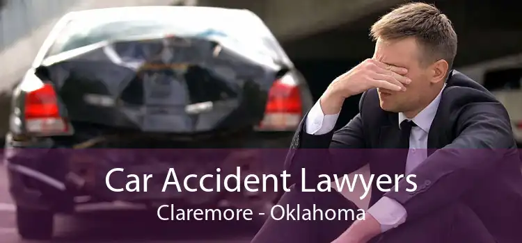 Car Accident Lawyers Claremore - Oklahoma