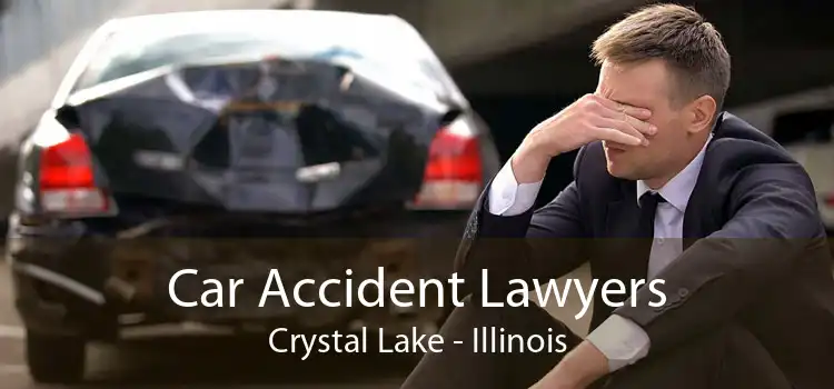 Car Accident Lawyers Crystal Lake - Illinois