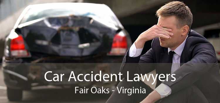 Car Accident Lawyers Fair Oaks - Virginia