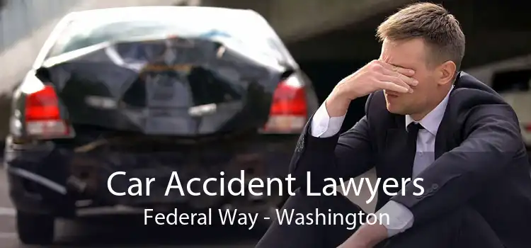 Car Accident Lawyers Federal Way - Washington