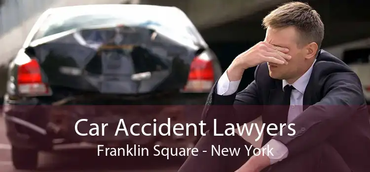 Car Accident Lawyers Franklin Square - New York