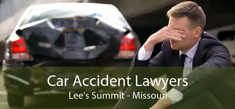 Car Accident Lawyers Lee's Summit - Missouri