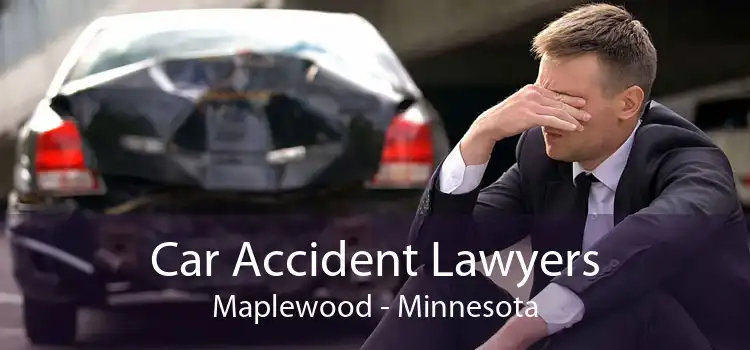 Car Accident Lawyers Maplewood - Minnesota