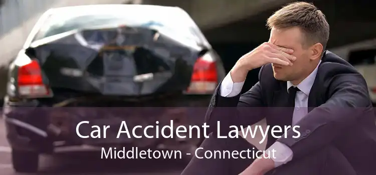 Car Accident Lawyers Middletown - Connecticut