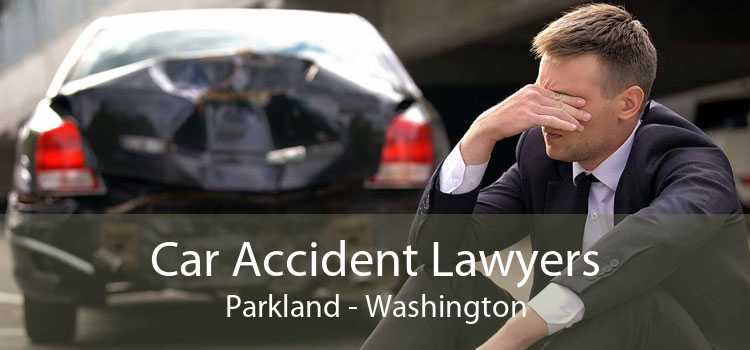 Car Accident Lawyers Parkland - Washington