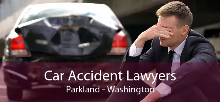 Car Accident Lawyers Parkland - Washington