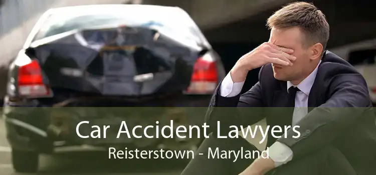 Car Accident Lawyers Reisterstown - Maryland