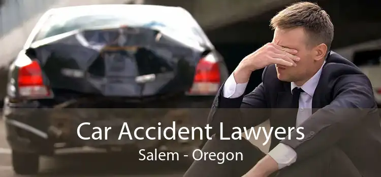 Car Accident Lawyers Salem - Oregon