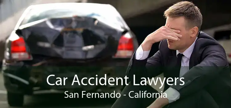 Car Accident Lawyers San Fernando - California