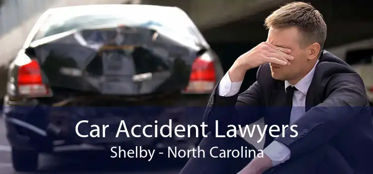 Car Accident Lawyers Shelby - North Carolina