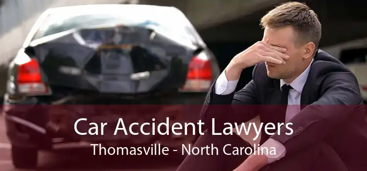 Car Accident Lawyers Thomasville - North Carolina
