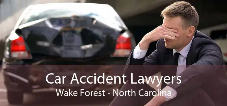 Car Accident Lawyers Wake Forest - North Carolina