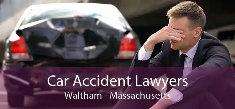 Car Accident Lawyers Waltham - Massachusetts