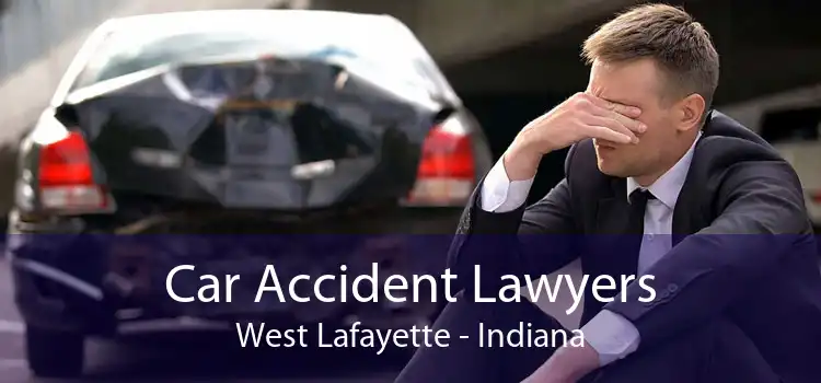 Car Accident Lawyers West Lafayette - Indiana