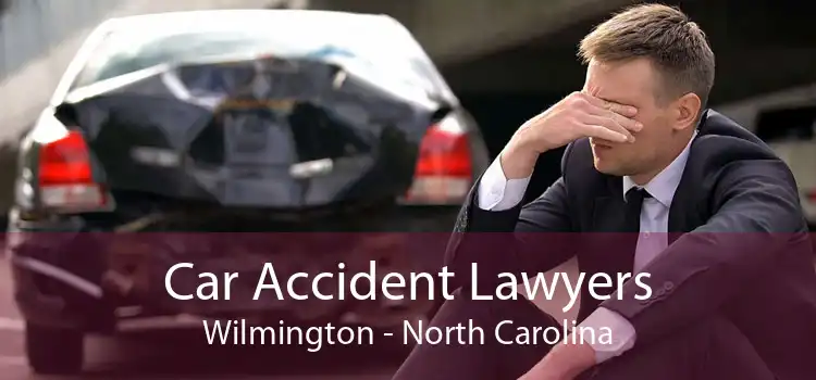 Car Accident Lawyers Wilmington - North Carolina