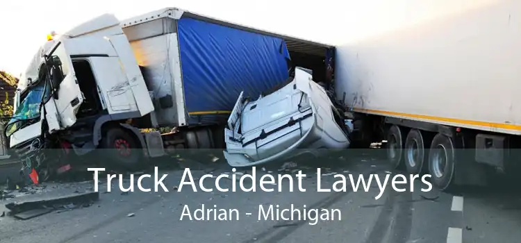 Truck Accident Lawyers Adrian - Michigan