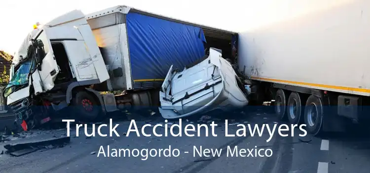 Truck Accident Lawyers Alamogordo - New Mexico