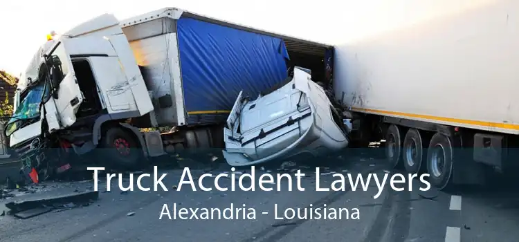 Truck Accident Lawyers Alexandria - Louisiana