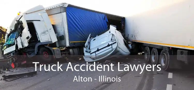 Truck Accident Lawyers Alton - Illinois