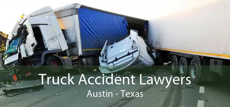Truck Accident Lawyers Austin - Texas