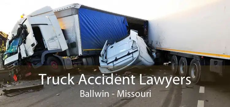 Truck Accident Lawyers Ballwin - Missouri