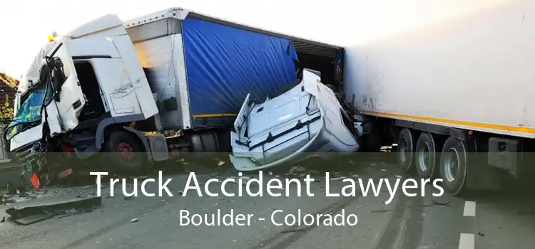 Truck Accident Lawyers Boulder - Colorado