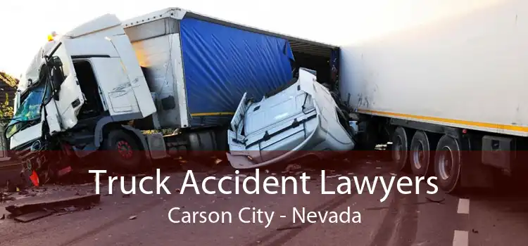 Truck Accident Lawyers Carson City - Nevada