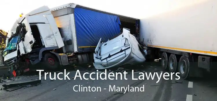 Truck Accident Lawyers Clinton - Maryland