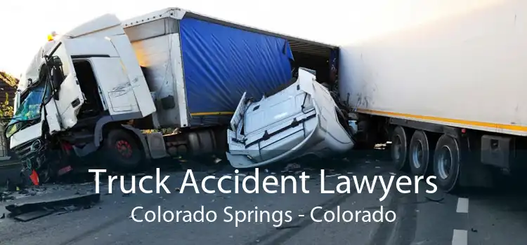 Truck Accident Lawyers Colorado Springs - Colorado