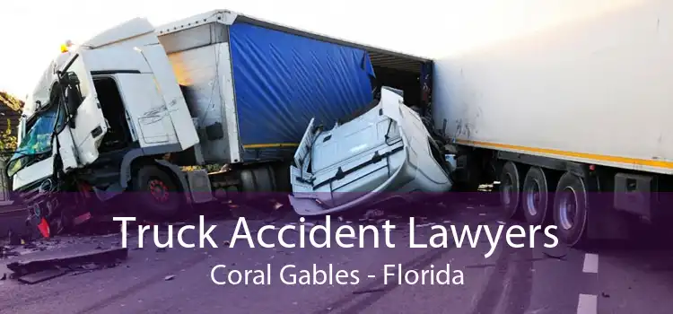 Truck Accident Lawyers Coral Gables - Florida