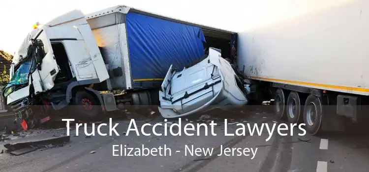 Truck Accident Lawyers Elizabeth - New Jersey