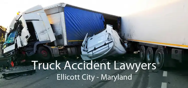Truck Accident Lawyers Ellicott City - Maryland