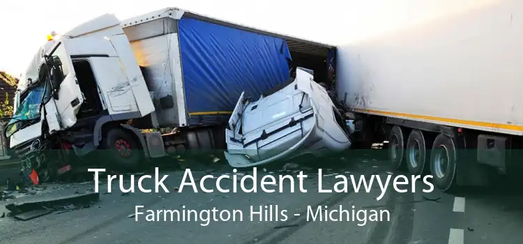 Truck Accident Lawyers Farmington Hills - Michigan