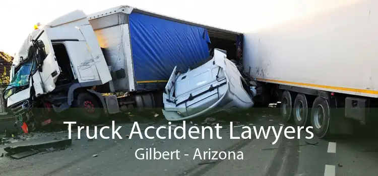 Truck Accident Lawyers Gilbert - Arizona
