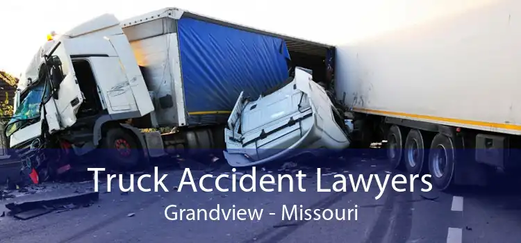 Truck Accident Lawyers Grandview - Missouri