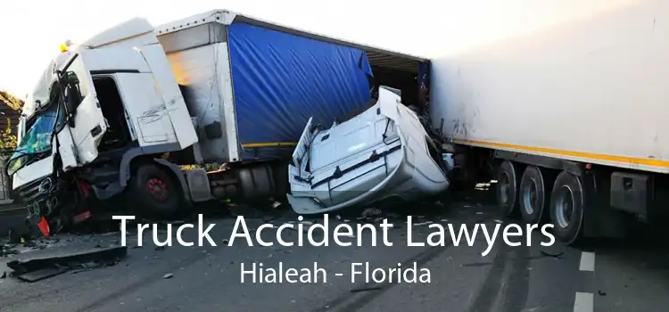 Truck Accident Lawyers Hialeah - Florida