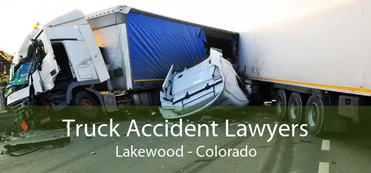 Truck Accident Lawyers Lakewood - Colorado