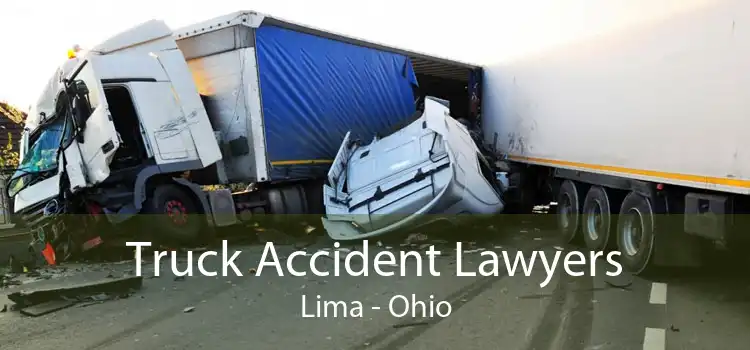 Truck Accident Lawyers Lima - Ohio