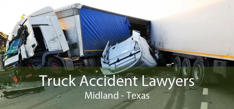 Truck Accident Lawyers Midland - Texas