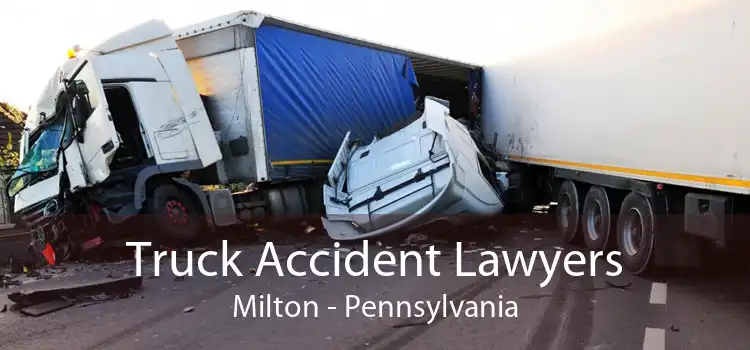 Truck Accident Lawyers Milton - Pennsylvania