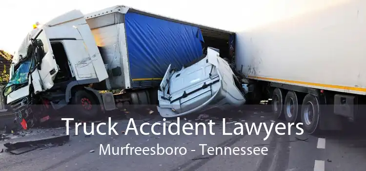 Truck Accident Lawyers Murfreesboro - Tennessee