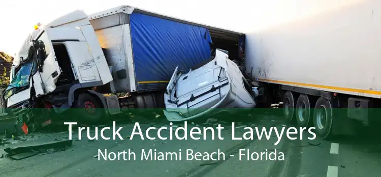 Truck Accident Lawyers North Miami Beach - Florida
