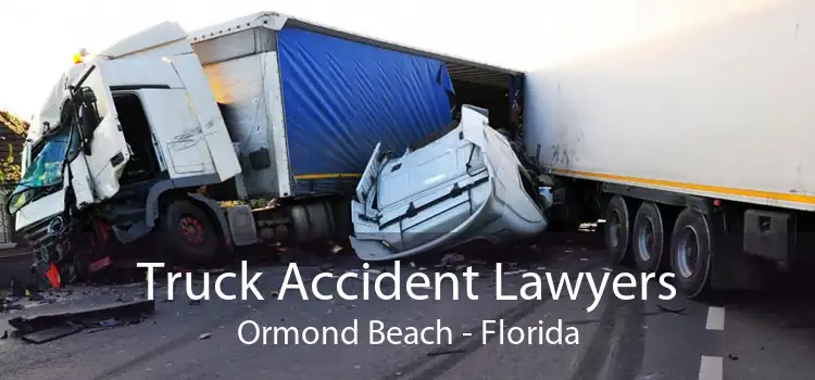 Truck Accident Lawyers Ormond Beach - Florida